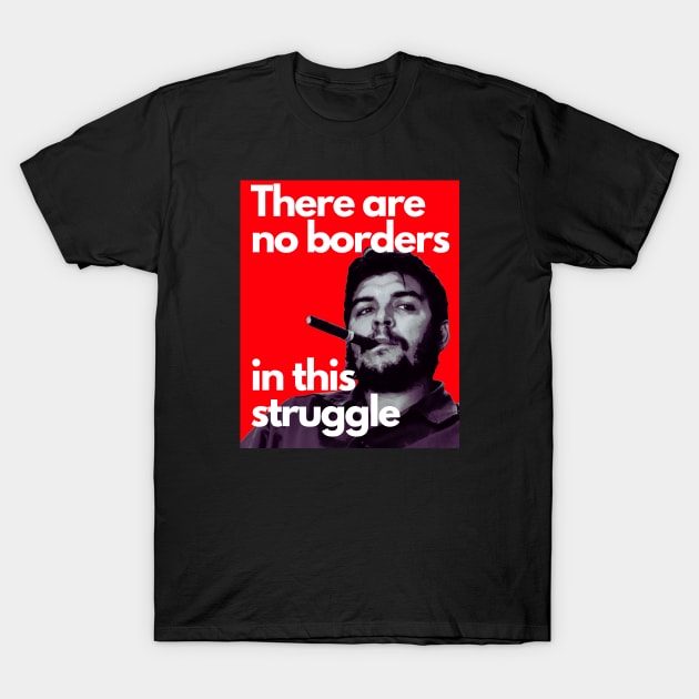 CHE GUEVARA There are no borders in this struggle T-Shirt by Tony Cisse Art Originals